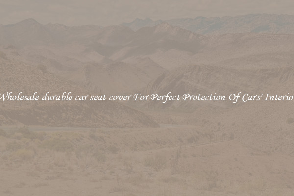 Wholesale durable car seat cover For Perfect Protection Of Cars' Interior 