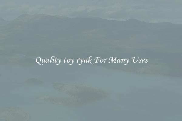 Quality toy ryuk For Many Uses