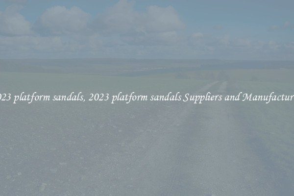 2023 platform sandals, 2023 platform sandals Suppliers and Manufacturers