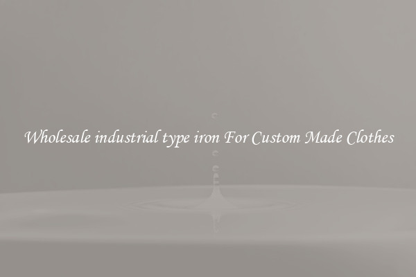 Wholesale industrial type iron For Custom Made Clothes