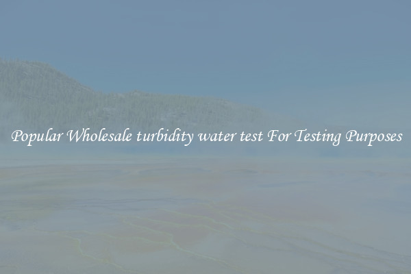 Popular Wholesale turbidity water test For Testing Purposes