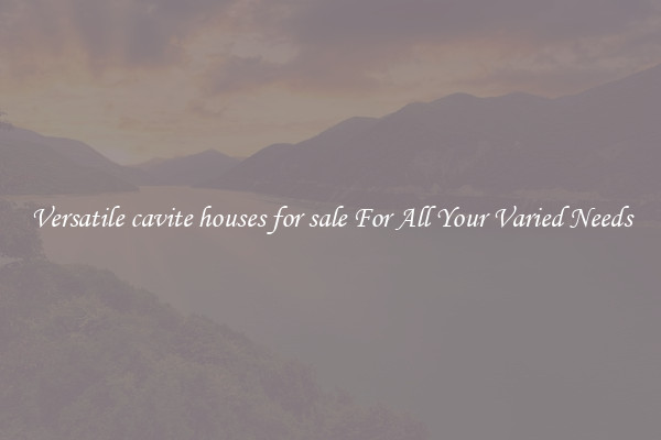 Versatile cavite houses for sale For All Your Varied Needs