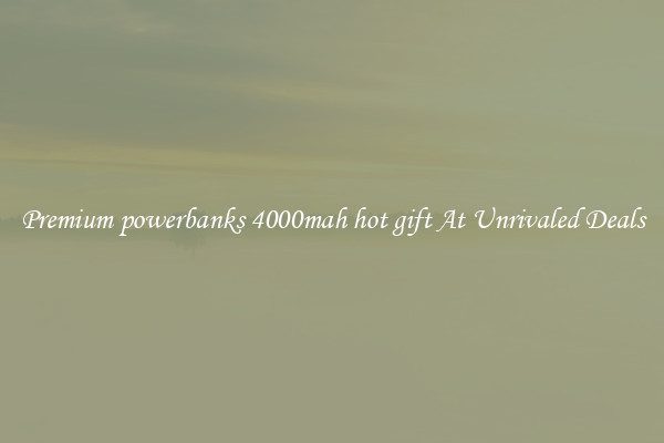 Premium powerbanks 4000mah hot gift At Unrivaled Deals