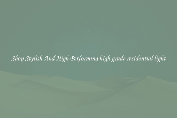 Shop Stylish And High Performing high grade residential light