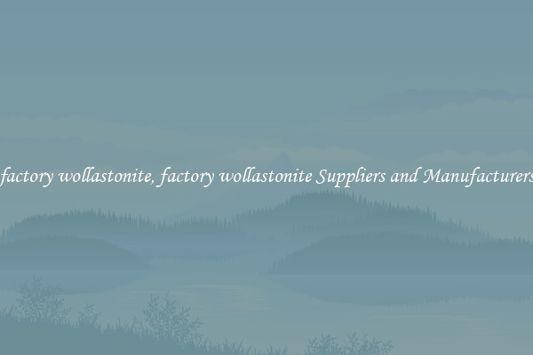 factory wollastonite, factory wollastonite Suppliers and Manufacturers
