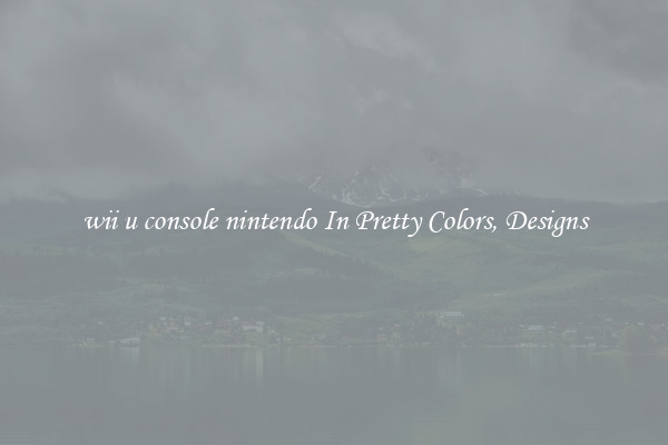 wii u console nintendo In Pretty Colors, Designs