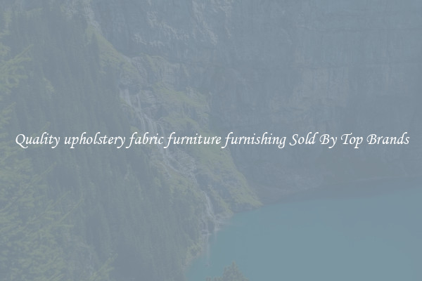 Quality upholstery fabric furniture furnishing Sold By Top Brands