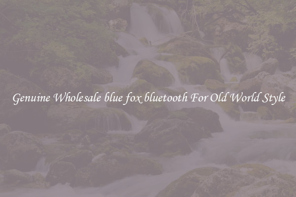 Genuine Wholesale blue fox bluetooth For Old World Style