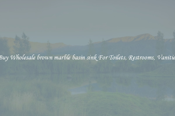 Buy Wholesale brown marble basin sink For Toilets, Restrooms, Vanities