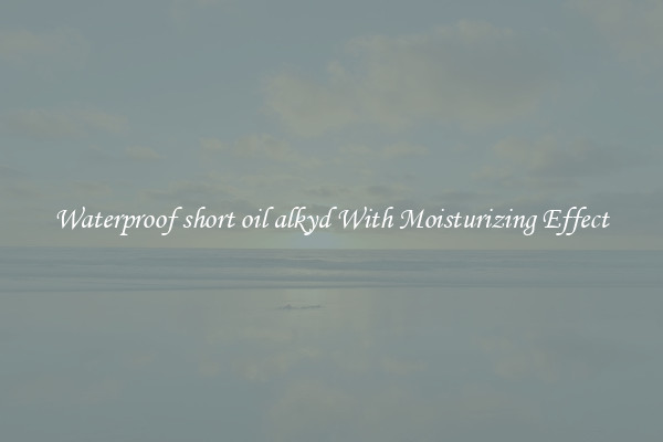 Waterproof short oil alkyd With Moisturizing Effect