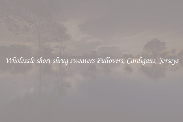 Wholesale short shrug sweaters Pullovers, Cardigans, Jerseys