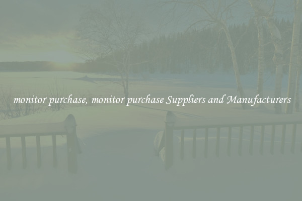 monitor purchase, monitor purchase Suppliers and Manufacturers