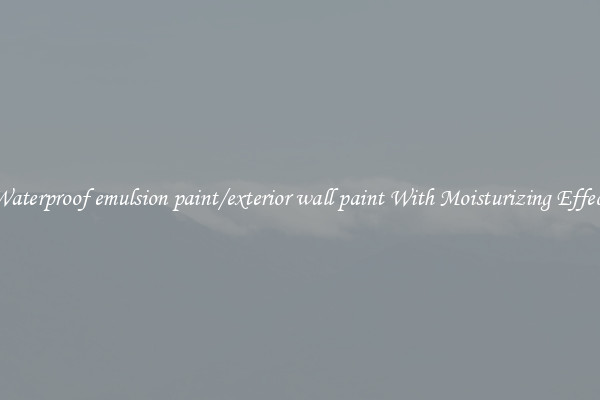 Waterproof emulsion paint/exterior wall paint With Moisturizing Effect