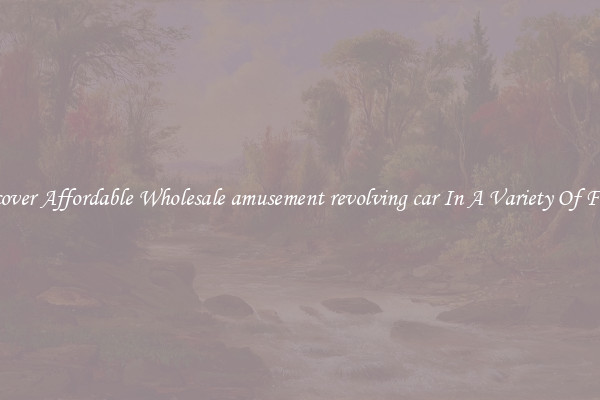 Discover Affordable Wholesale amusement revolving car In A Variety Of Forms