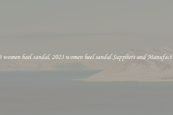 2023 women heel sandal, 2023 women heel sandal Suppliers and Manufacturers