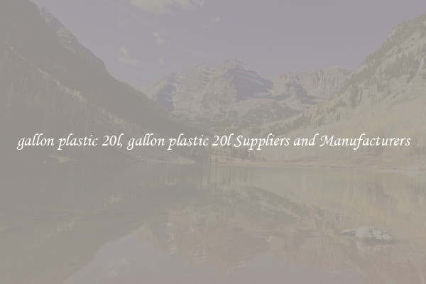gallon plastic 20l, gallon plastic 20l Suppliers and Manufacturers