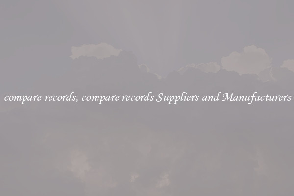 compare records, compare records Suppliers and Manufacturers
