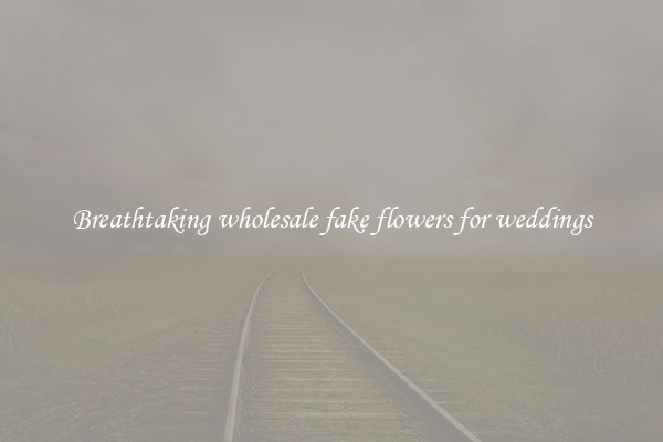 Breathtaking wholesale fake flowers for weddings