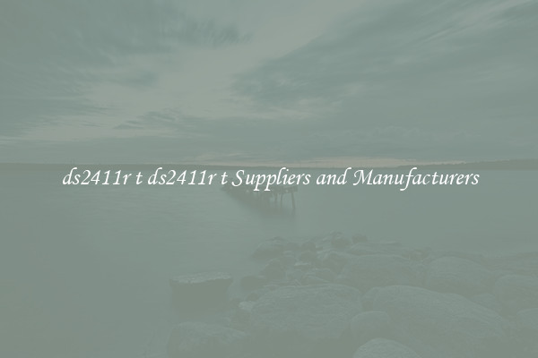 ds2411r t ds2411r t Suppliers and Manufacturers