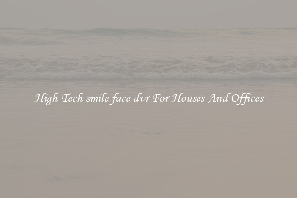 High-Tech smile face dvr For Houses And Offices