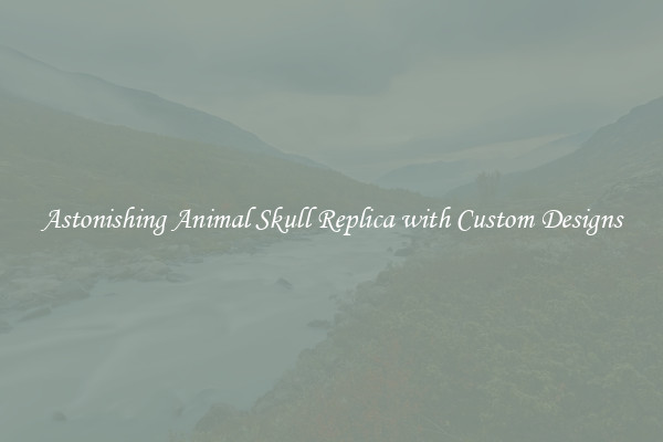Astonishing Animal Skull Replica with Custom Designs