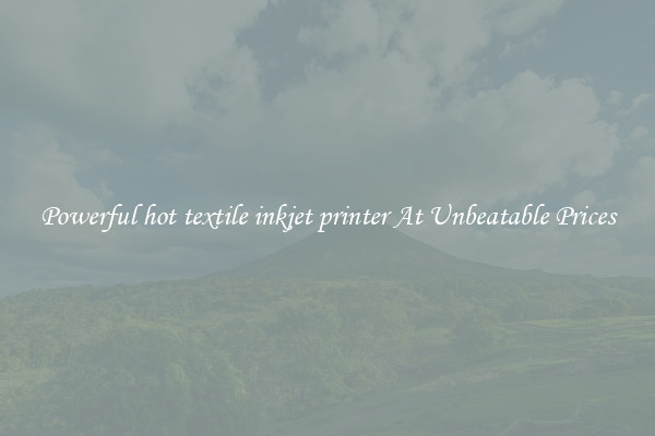 Powerful hot textile inkjet printer At Unbeatable Prices