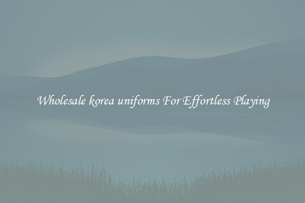 Wholesale korea uniforms For Effortless Playing