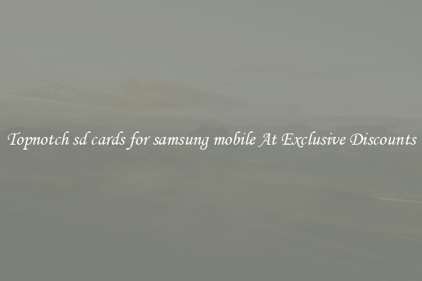 Topnotch sd cards for samsung mobile At Exclusive Discounts