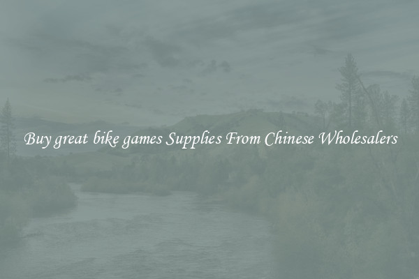 Buy great bike games Supplies From Chinese Wholesalers