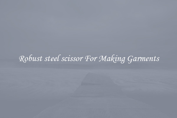 Robust steel scissor For Making Garments