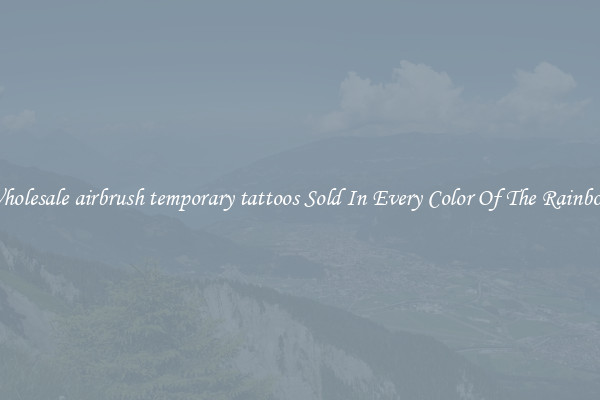 Wholesale airbrush temporary tattoos Sold In Every Color Of The Rainbow