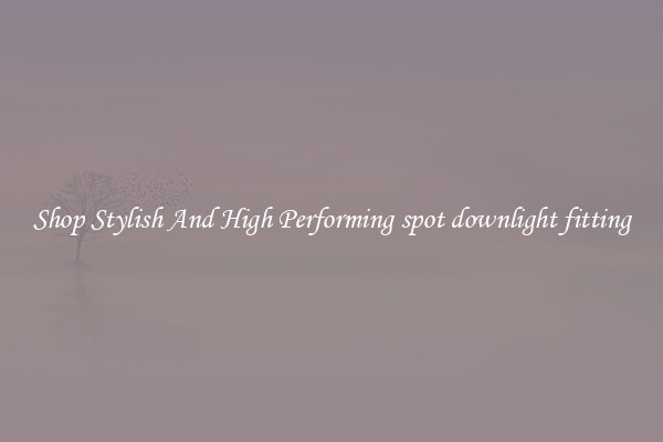 Shop Stylish And High Performing spot downlight fitting