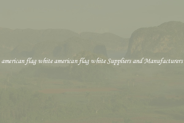 american flag white american flag white Suppliers and Manufacturers