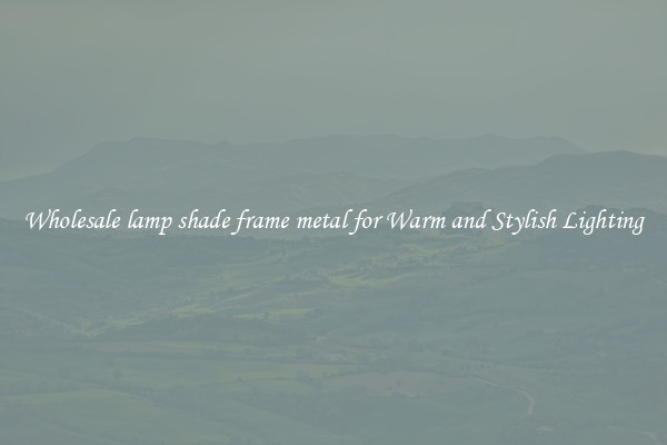 Wholesale lamp shade frame metal for Warm and Stylish Lighting