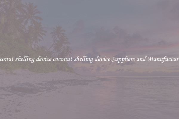 coconut shelling device coconut shelling device Suppliers and Manufacturers