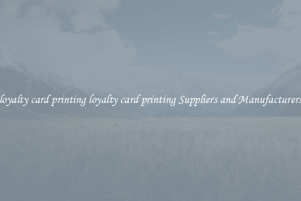 loyalty card printing loyalty card printing Suppliers and Manufacturers