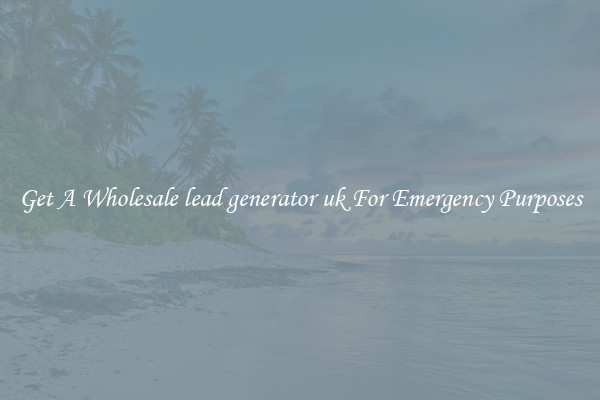 Get A Wholesale lead generator uk For Emergency Purposes