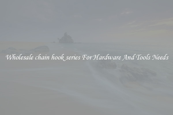 Wholesale chain hook series For Hardware And Tools Needs