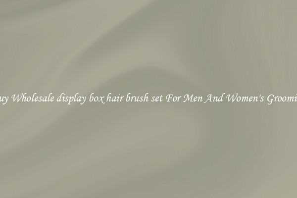 Buy Wholesale display box hair brush set For Men And Women's Grooming