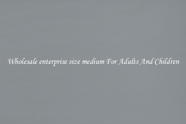 Wholesale enterprise size medium For Adults And Children