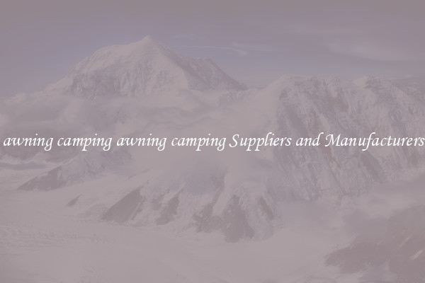 awning camping awning camping Suppliers and Manufacturers