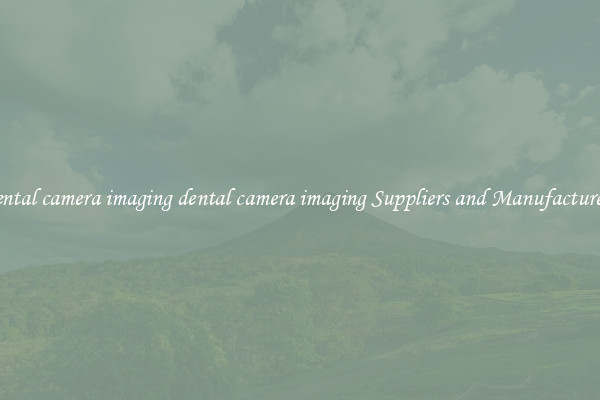 dental camera imaging dental camera imaging Suppliers and Manufacturers