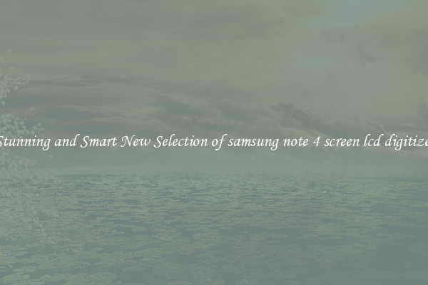 Stunning and Smart New Selection of samsung note 4 screen lcd digitizer