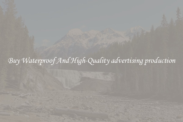 Buy Waterproof And High-Quality advertising production