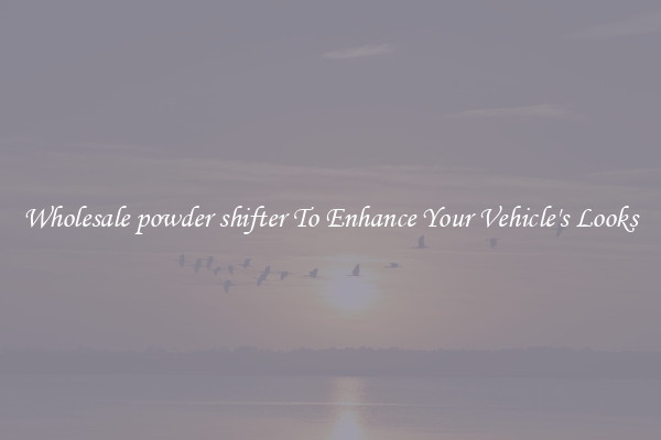Wholesale powder shifter To Enhance Your Vehicle's Looks