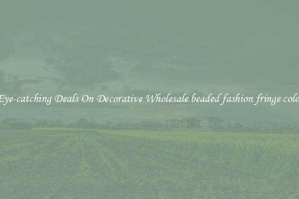Eye-catching Deals On Decorative Wholesale beaded fashion fringe color
