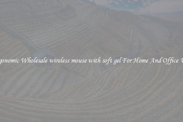 Ergonomic Wholesale wireless mouse with soft gel For Home And Office Use.