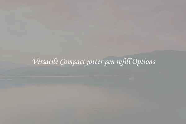 Versatile Compact jotter pen refill Options