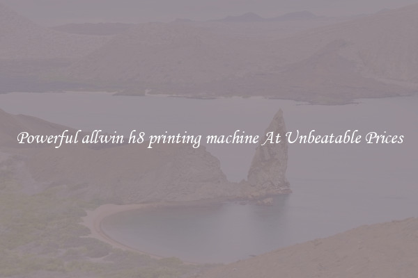 Powerful allwin h8 printing machine At Unbeatable Prices