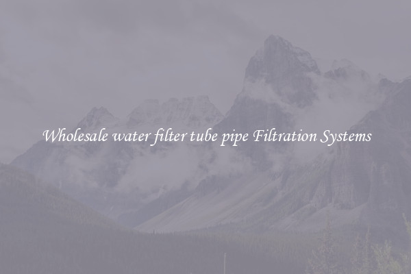 Wholesale water filter tube pipe Filtration Systems